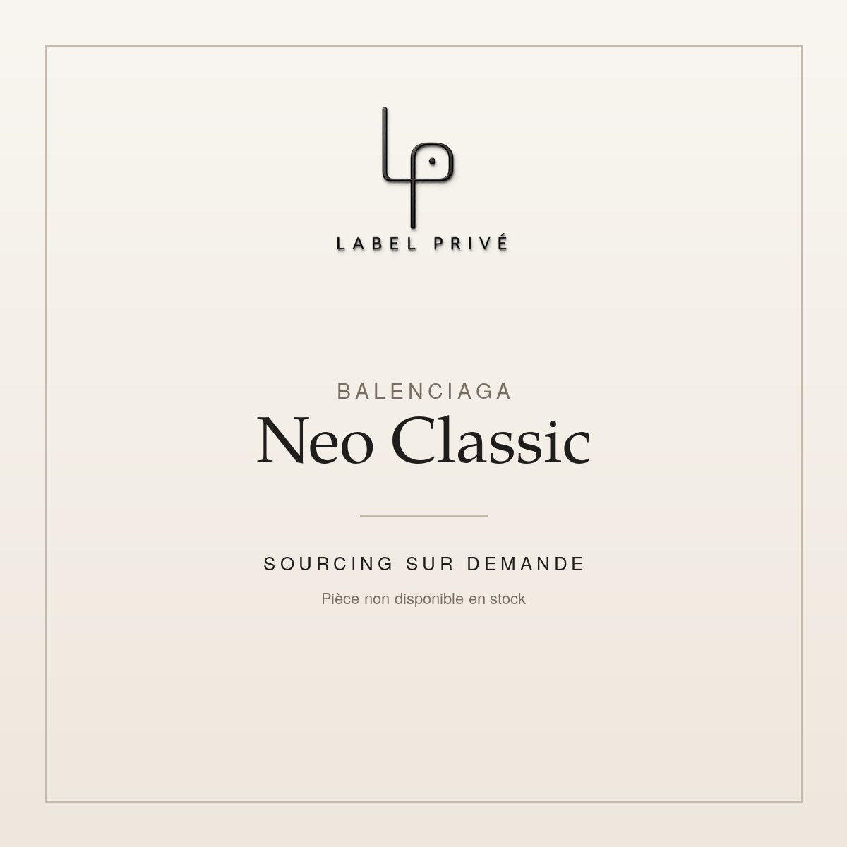 Balenciaga Neo Classic — sourcing sur demande chez Label Privé
