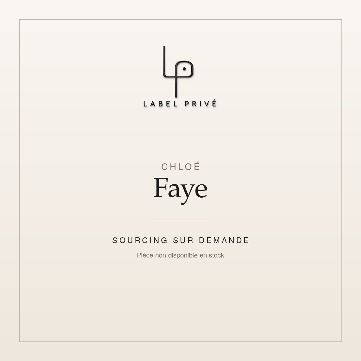Chloé Faye — sourcing sur demande chez Label Privé