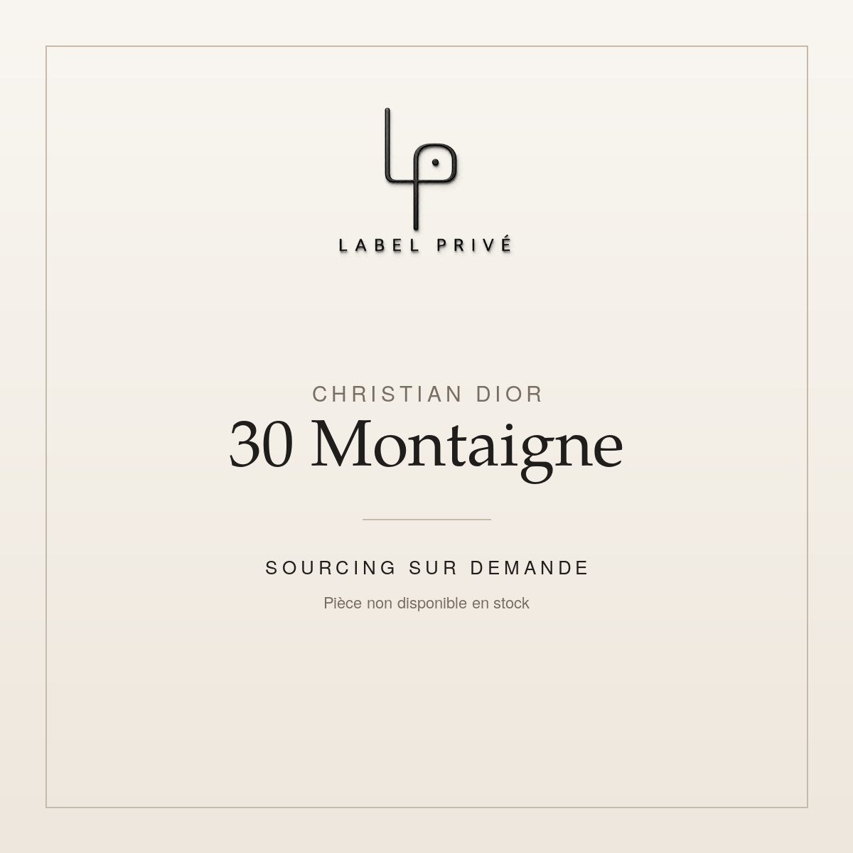 Dior 30 Montaigne — sourcing sur demande chez Label Privé