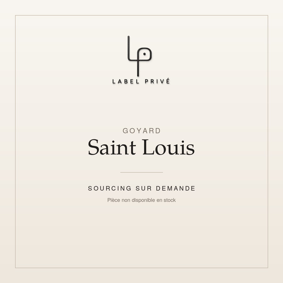 Goyard Saint Louis — sourcing sur demande chez Label Privé