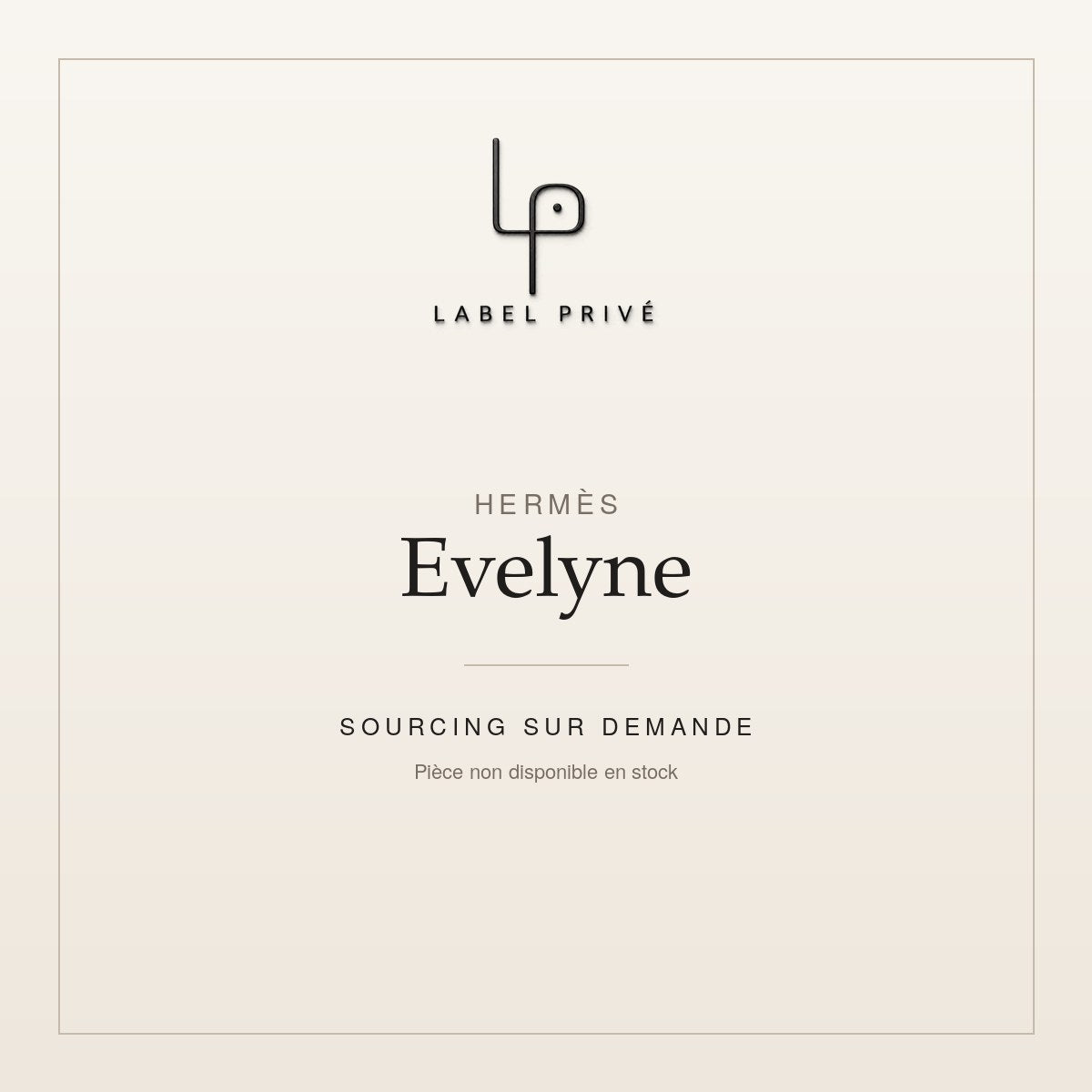 Hermès Evelyne — sourcing sur demande chez Label Privé