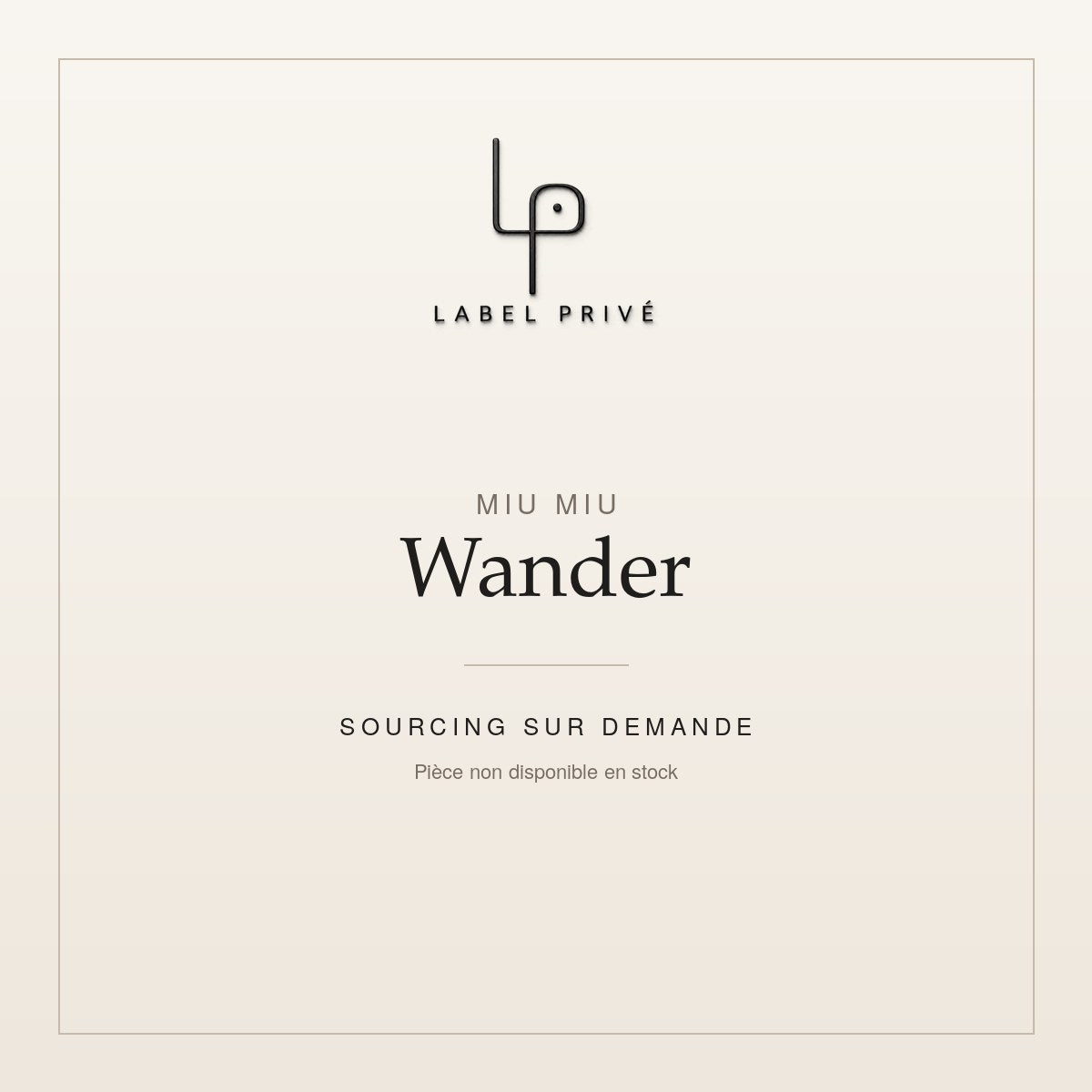 Miu Miu Wander — sourcing sur demande chez Label Privé