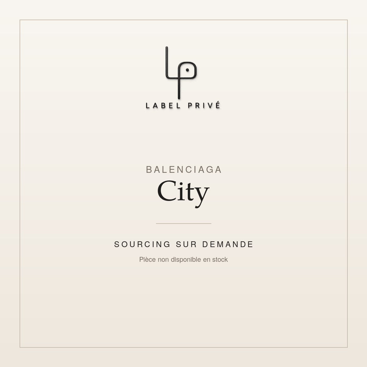 Balenciaga City — sourcing sur demande chez Label Privé