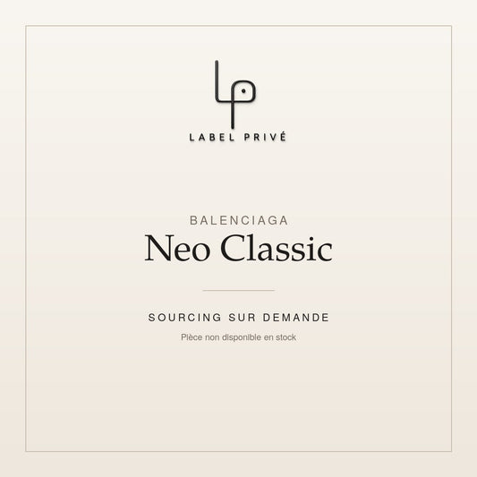 Balenciaga Neo Classic — sourcing sur demande chez Label Privé