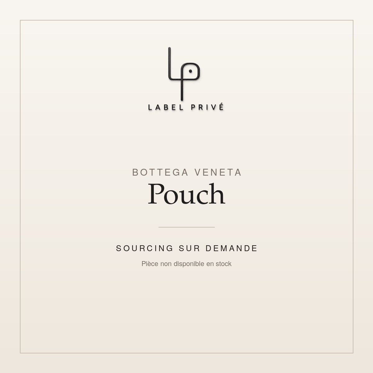 Bottega Veneta Pouch — sourcing sur demande chez Label Privé