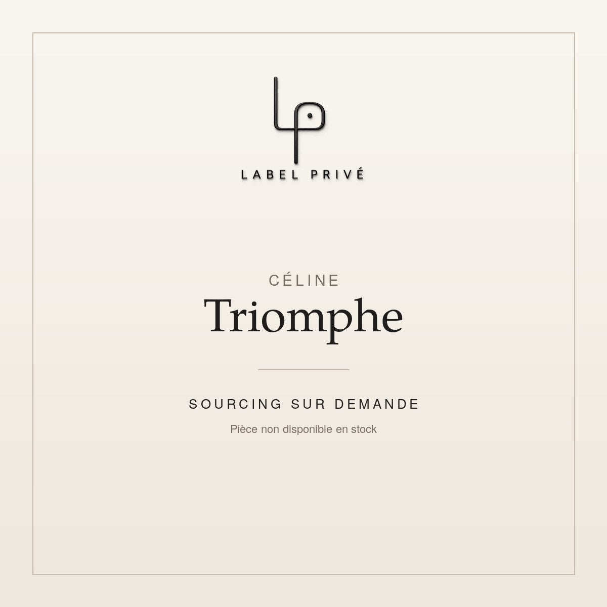 Céline Triomphe — sourcing sur demande chez Label Privé