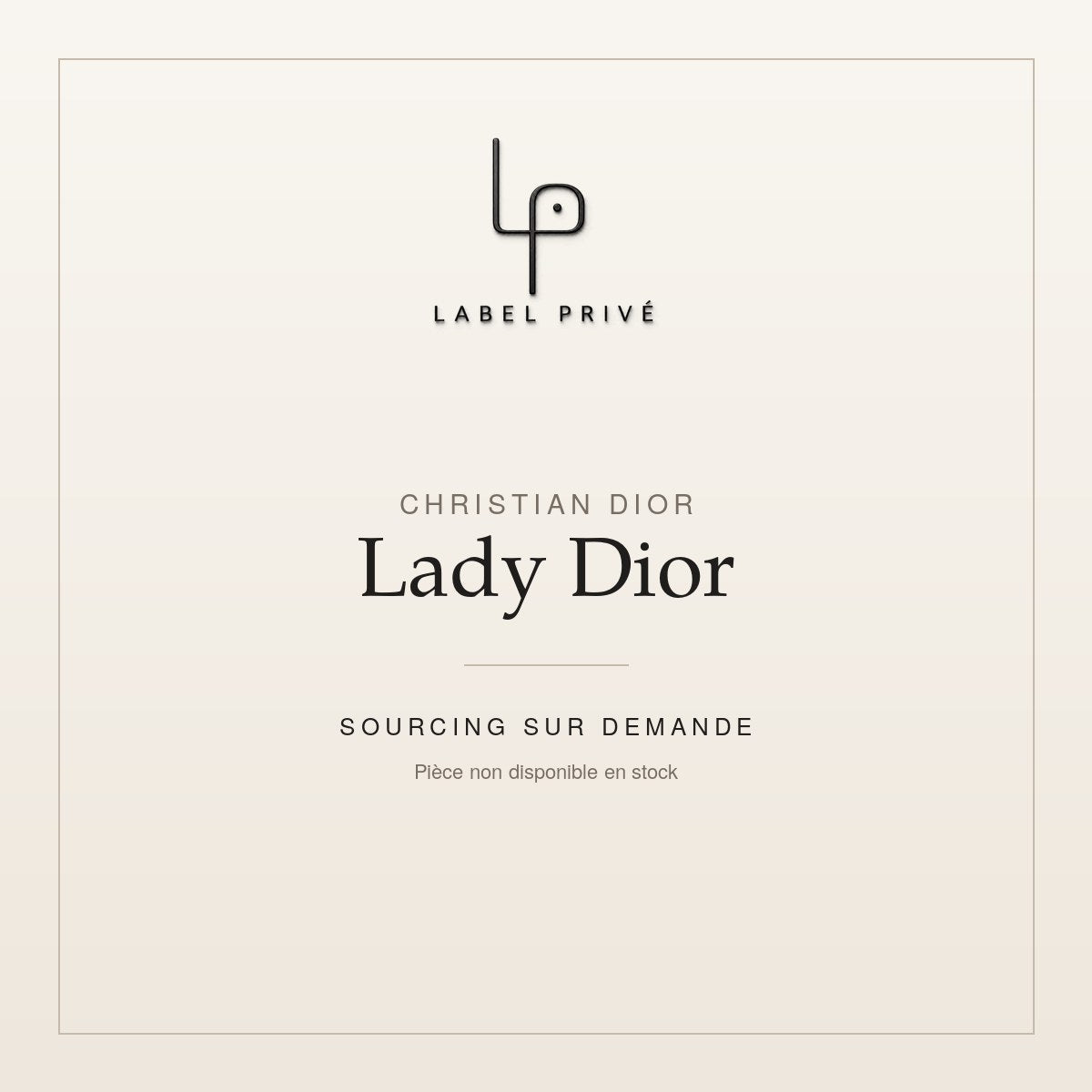 Lady Dior — sourcing sur demande chez Label Privé