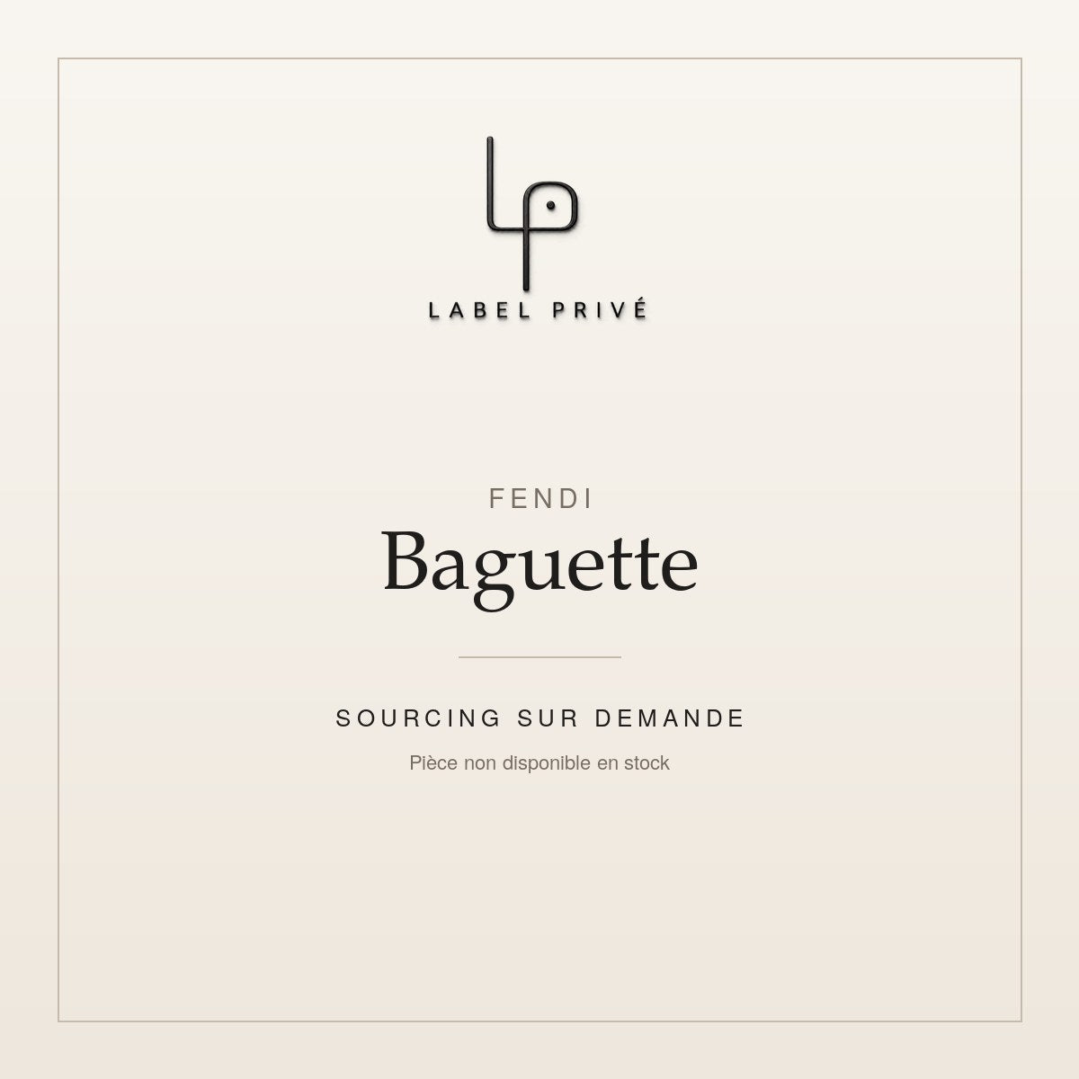 Fendi Baguette — sourcing sur demande chez Label Privé
