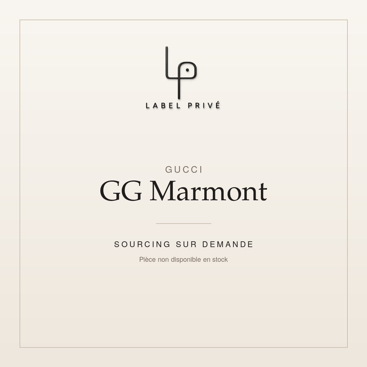 Gucci GG Marmont — sourcing sur demande chez Label Privé