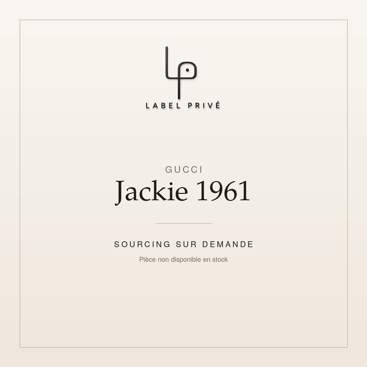 Gucci Jackie 1961 — sourcing sur demande chez Label Privé