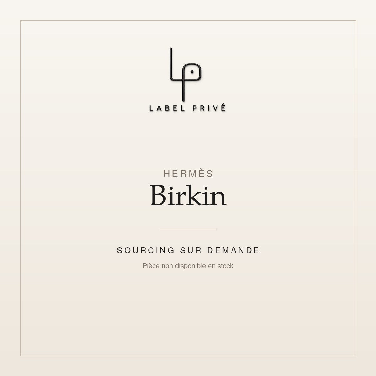 Hermès Birkin — sourcing sur demande chez Label Privé