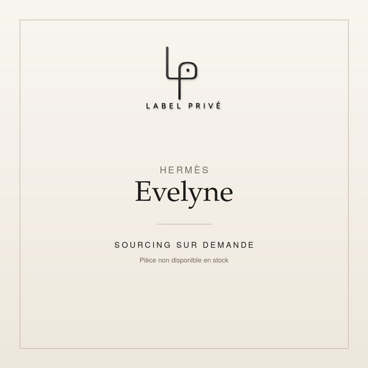 Hermès Evelyne — sourcing sur demande chez Label Privé