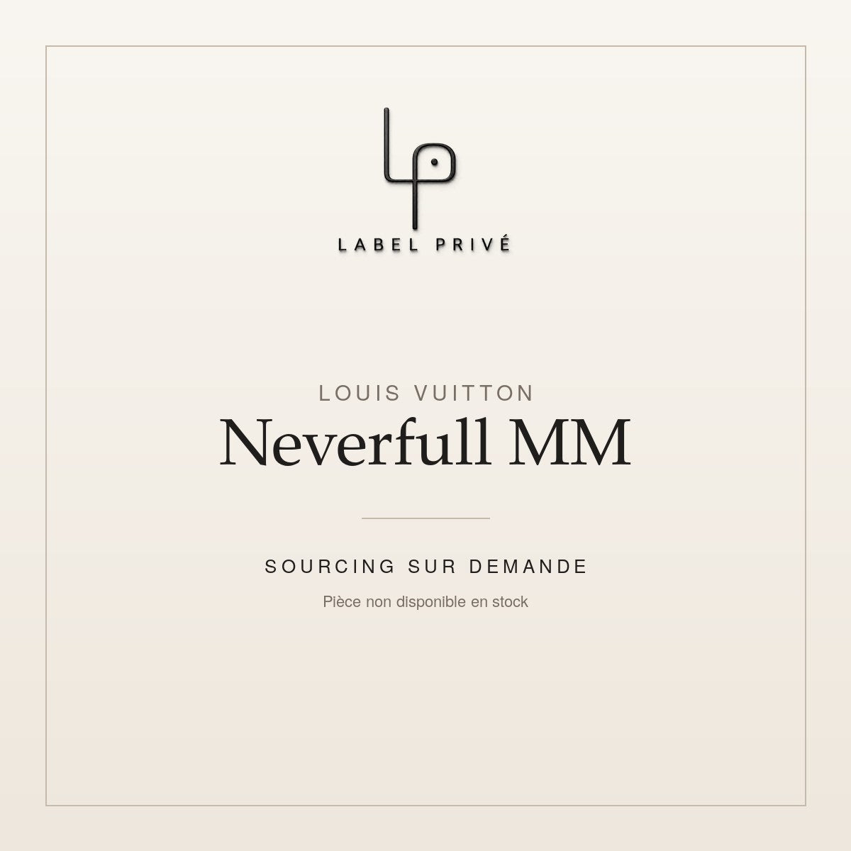 Louis Vuitton Neverfull MM — sourcing sur demande chez Label Privé