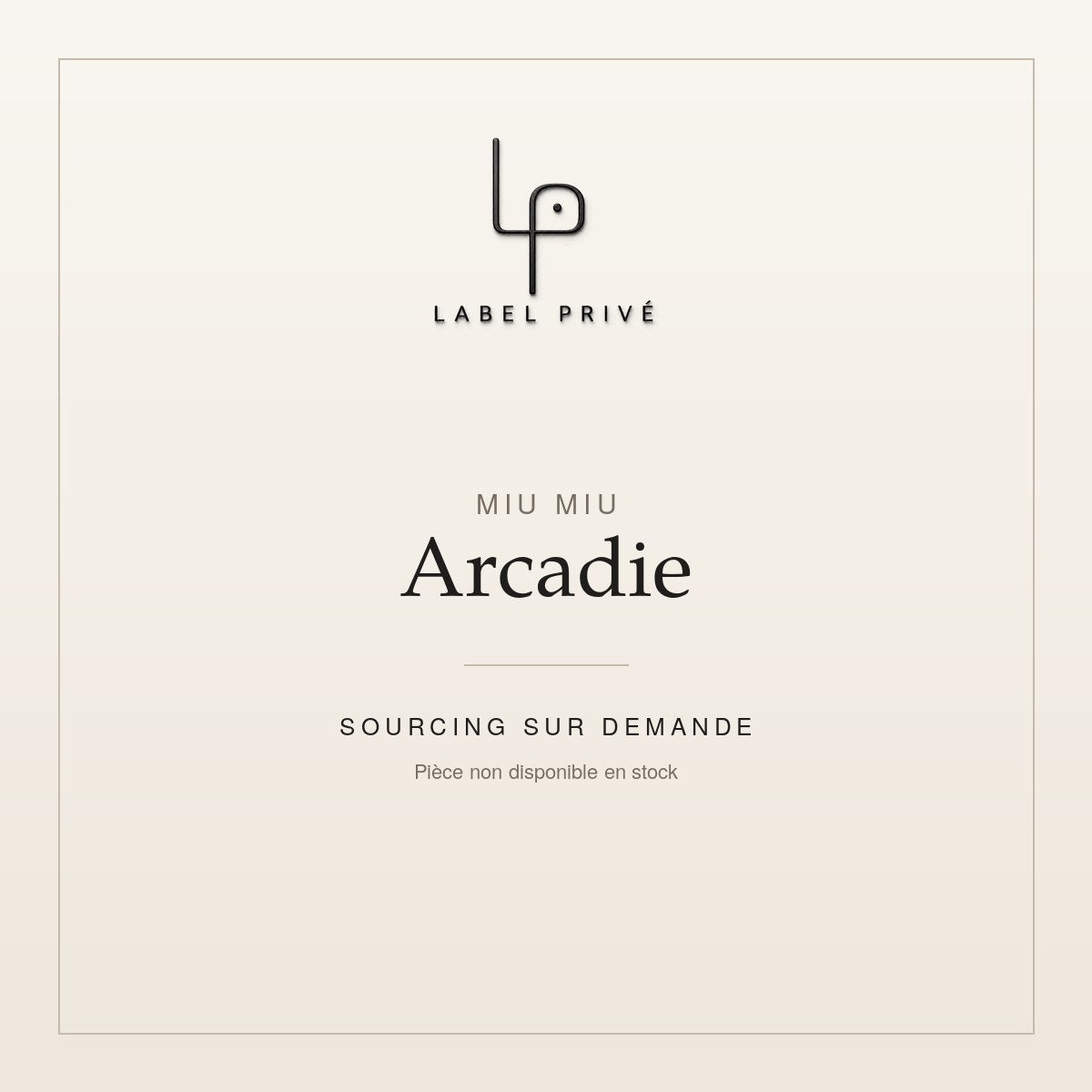 Miu Miu Arcadie — sourcing sur demande chez Label Privé