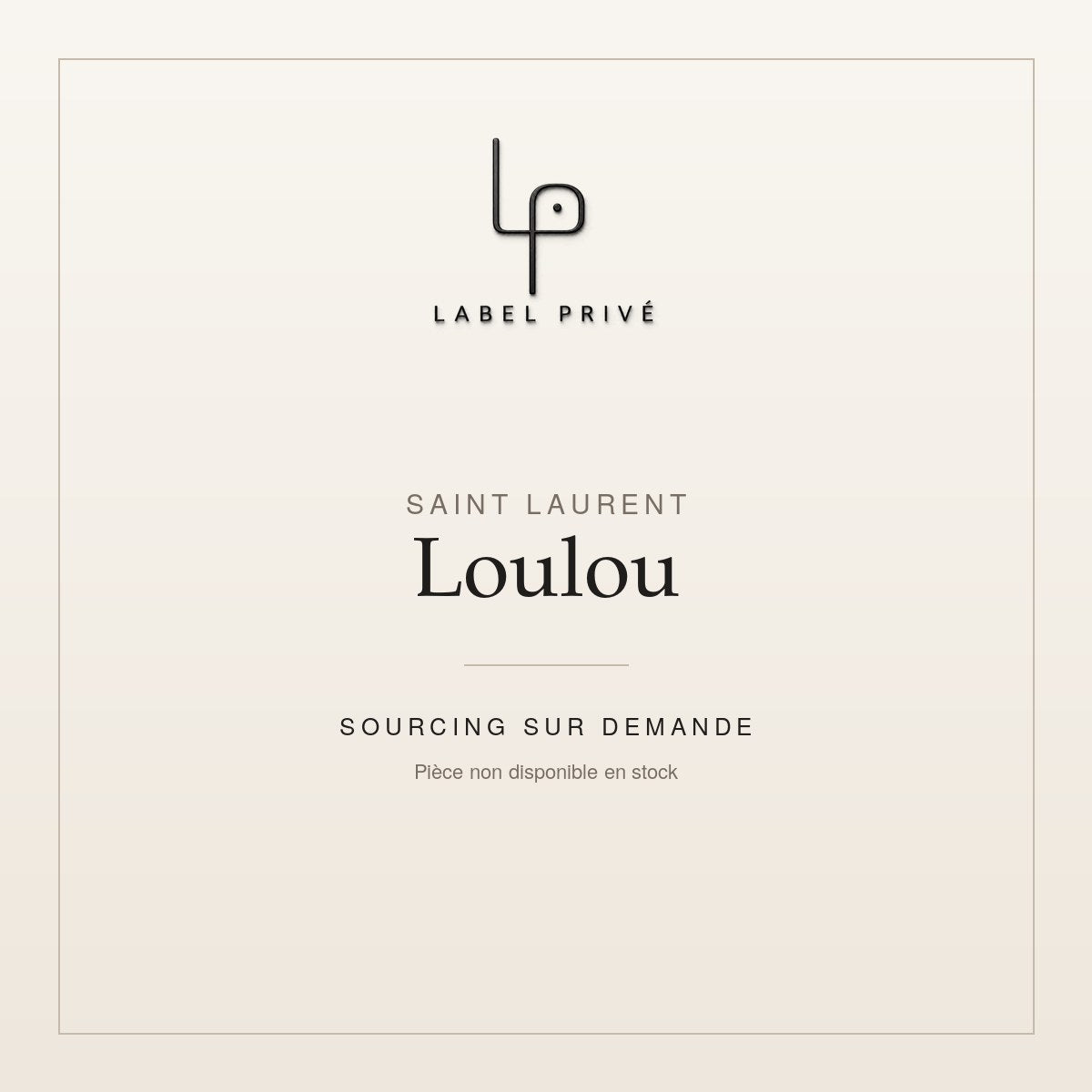 Saint Laurent Loulou — sourcing sur demande chez Label Privé